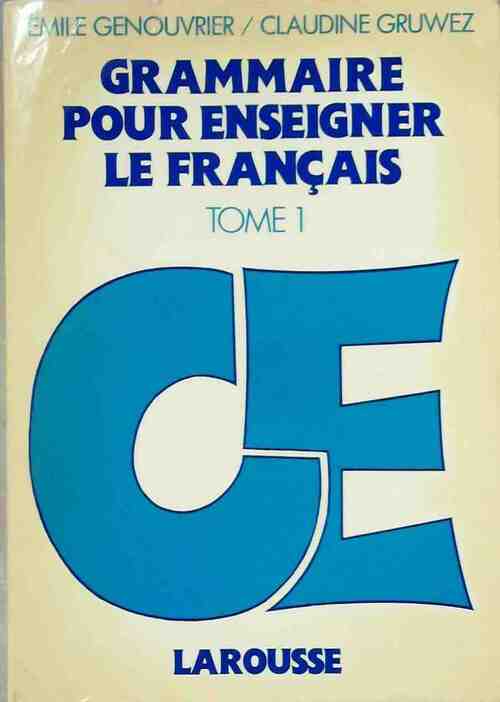 Grammaire pour enseigner le français CE Tome I - Emile Genouvrier, Claudine Gruwez - Livre