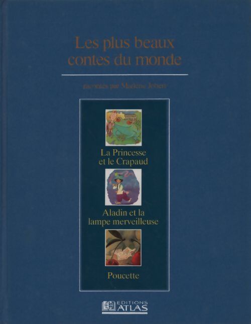Les plus beaux contes du monde Tome IX : La princesse et le crapaud / Aladin et la lampe merveilleuse / Poucette - Marlène Jobert - Livre