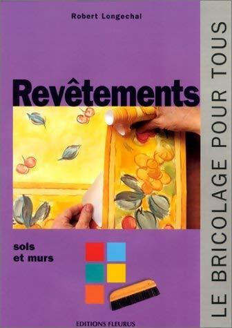 Revêtements : Sols et murs - Robert Longechal - Livre