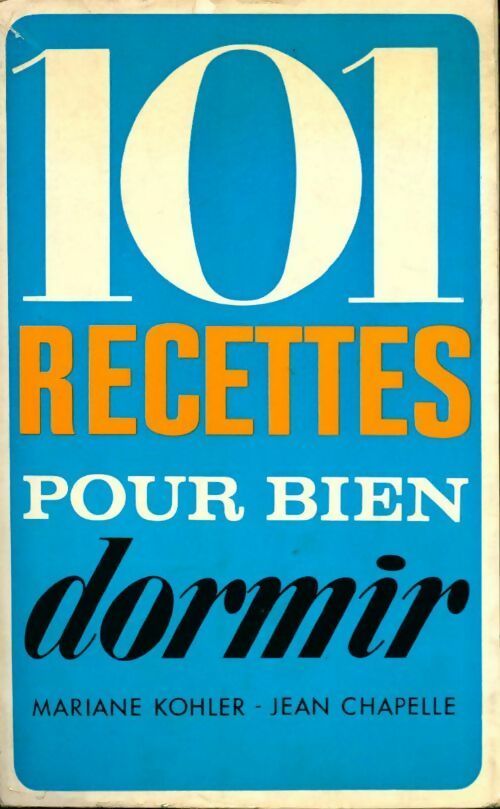 101 recettes pour bien dormir - Mariane Kohler, Jean Chapelle - Livre