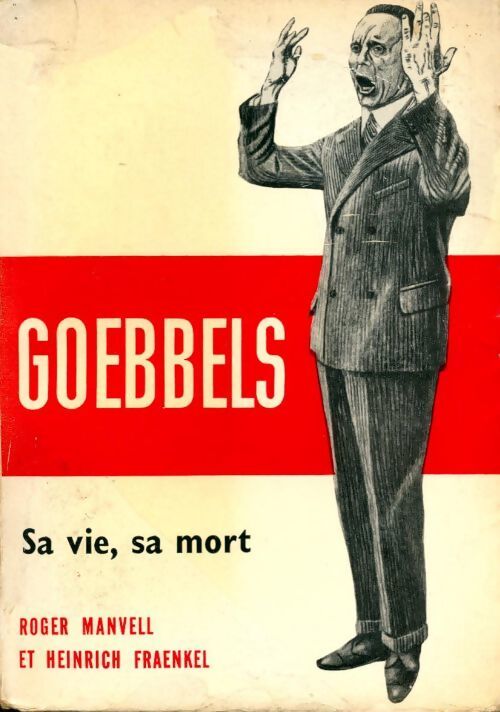 Goebbels. Sa vie, sa mort - Roger Manvell, Heinrich Fraenkel - Livre