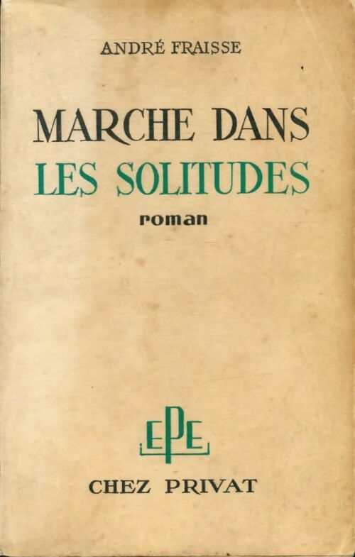 Marche dans les solitudes - André Fraisse - Livre