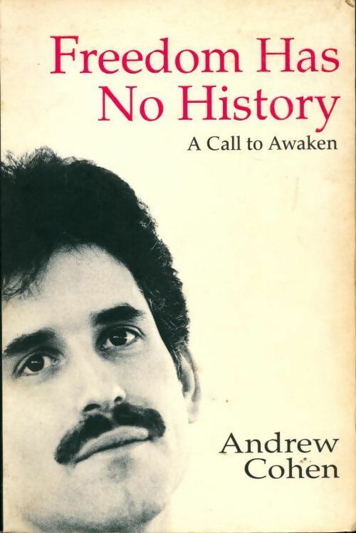 Freedom has no history. A call to awaken - Andrew Cohen - Livre