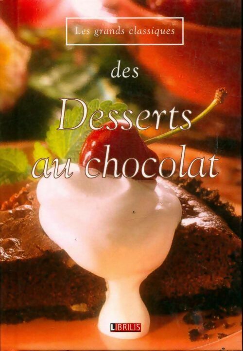 Les grands classiques des desserts au chocolat - Collectif - Livre