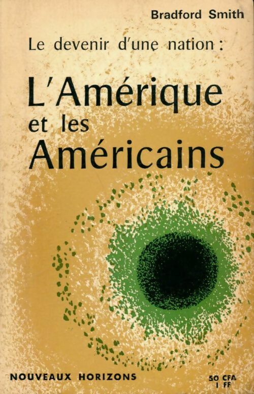 Le devenir d'une nation : L'Amérique et les américains - Bradford Smith - Livre