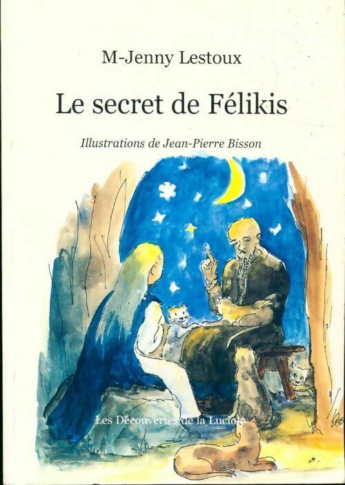 Le secret de Félikis - M.-Jenny Lestoux - Livre