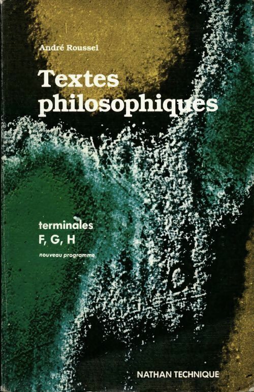 Textes philosophiques Terminales F, G, H - André Roussel - Livre