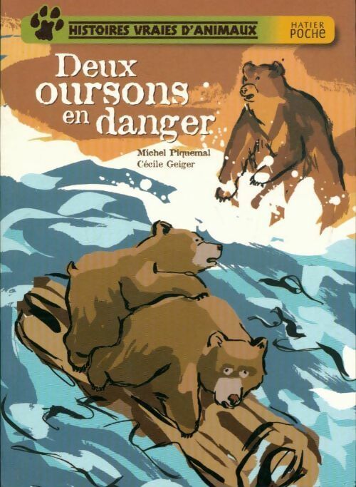 Histoires vraies d'animaux : Deux oursons en danger - Michel Piquemal - Livre