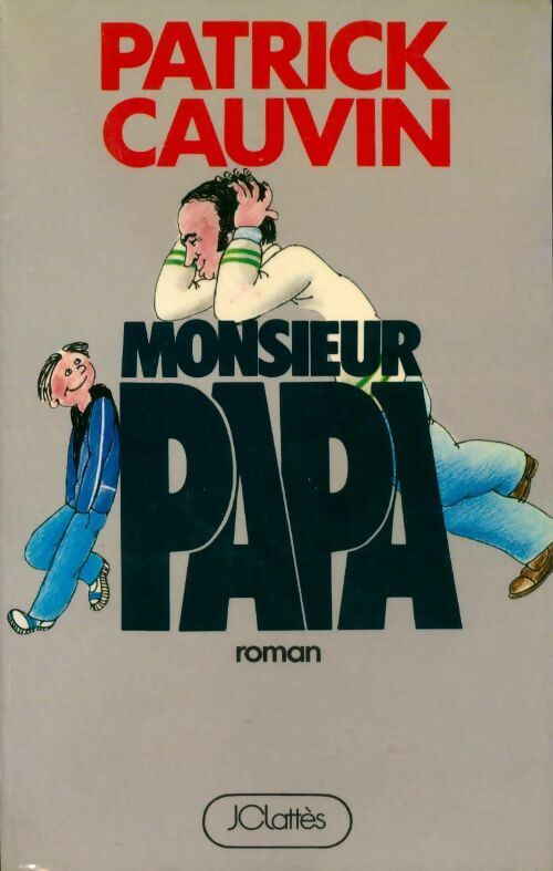 Monsieur papa - Patrick Cauvin - Livre