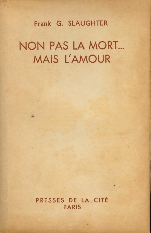 Non pas la mort, mais l'amour - Frank Gill Slaughter - Livre