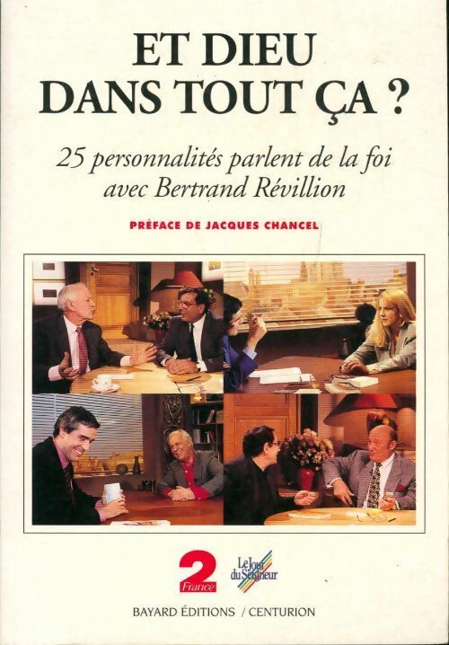 Et Dieu dans tout ça ? Vingt-cinq personnalités parlent de la foi avec Bertrand Révillion - Bertrand Révillion - Livre