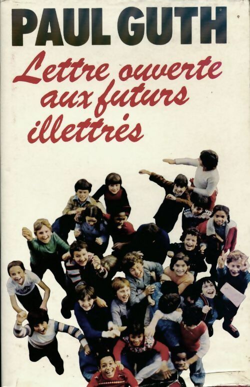 Lettre ouverte aux futurs illettrés - Paul Guth - Livre