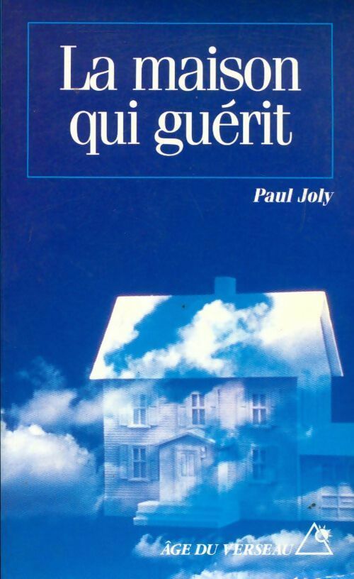 La maison qui guérit - Paul Joly - Livre