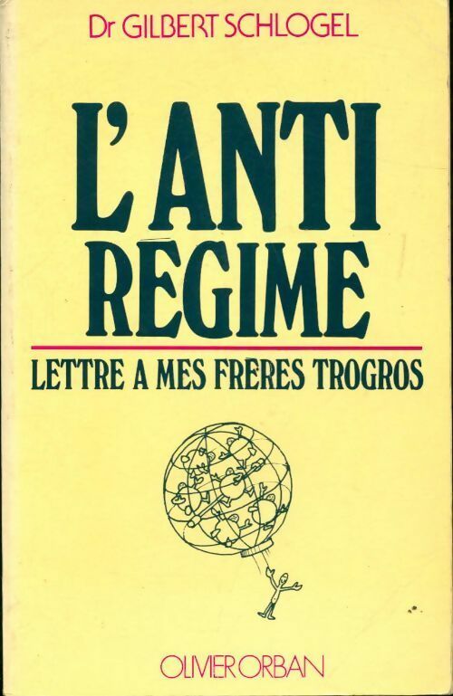 L'anti régime. Lettre à mes frères Trogros - Gilbert Schlogel - Livre