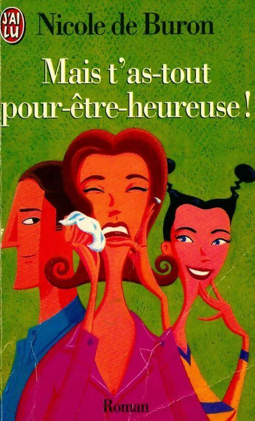 Mais t'as-tout-pour-être-heureuse ! - Nicole De Buron - Livre