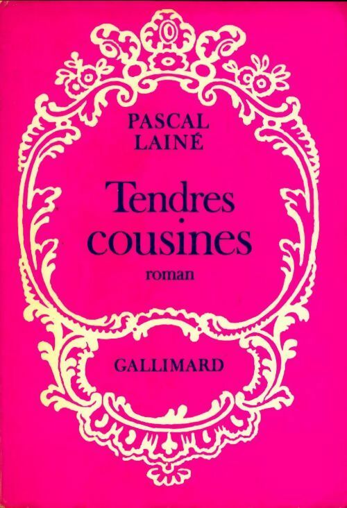 Tendres cousines - Pascal Lainé - Livre