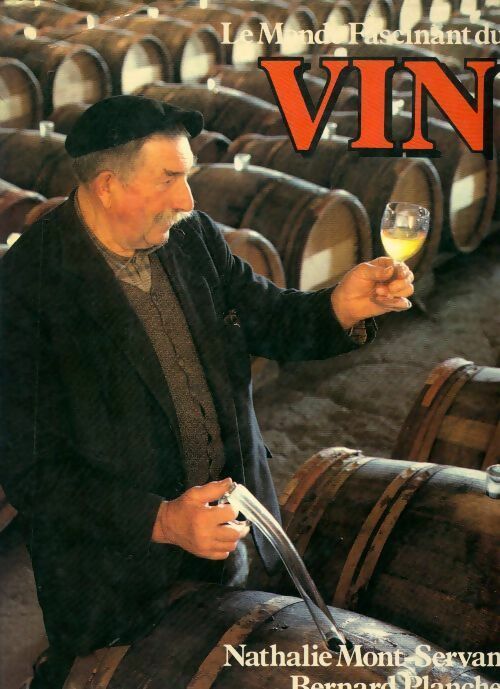 Le monde fascinant du vin - Nathalie Mont-Servan - Livre