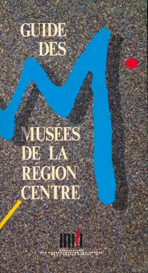 Guide des musées de la région Centre - Collectif - Livre