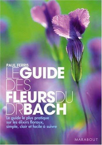 Le guide des fleurs du Dr Bach - Paul Ferris - Livre