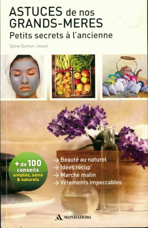 Astuces de nos grands-mères, petits secrets à l'ancienne - Sylvie Dumon-Josset - Livre