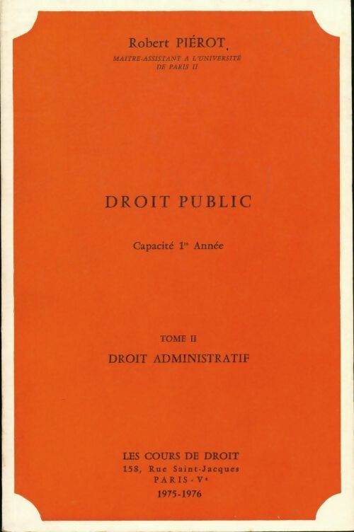 Droit public Tome II : Droit administratif - Robert Piérot - Livre