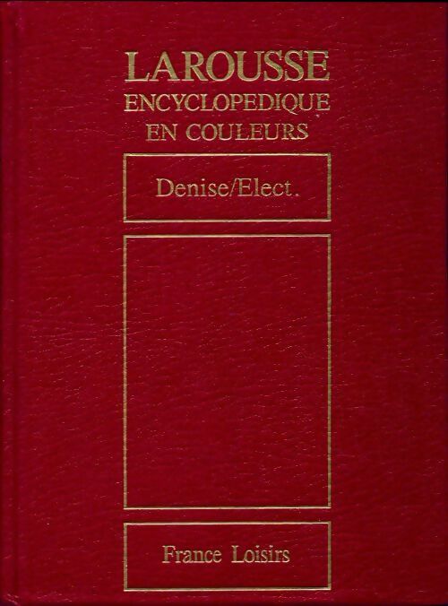 Larousse encyclopédique en couleurs Tome VII : Denise/Elect. - Collectif - Livre