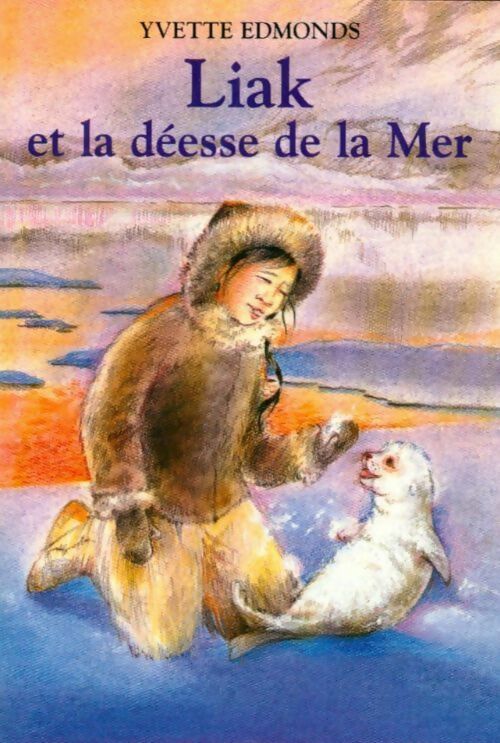 Liak et la déesse de la mer - Yvette Edmonds - Livre