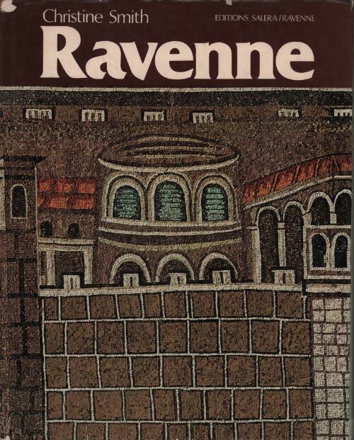 Ravenne l'âge d'or - Christine Smith - Livre
