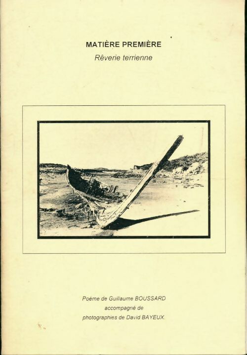 Matière première. Rêverie terrienne - Guillaume Boussard - Livre