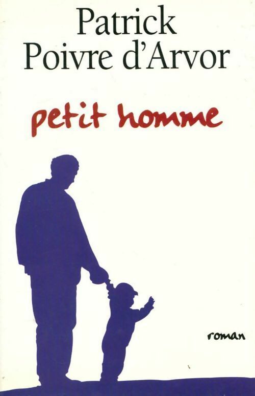 Petit homme - Patrick Poivre d'Arvor - Livre