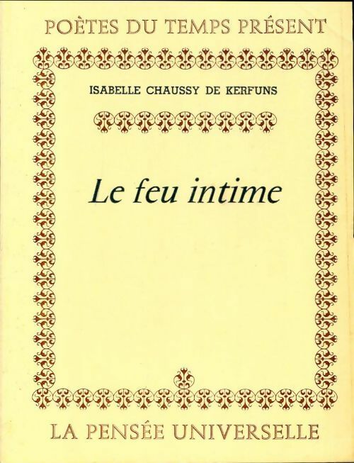 Le feu intime - Isabelle Chaussy De Kerfuns - Livre