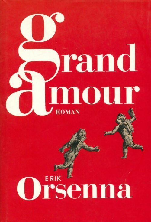 Grand amour - Erik Orsenna - Livre