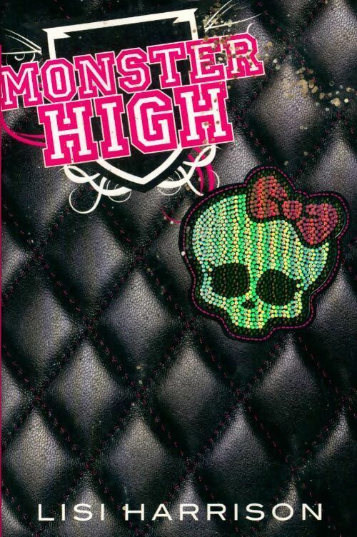 Monster High Tome I - Lisi Harrison - Livre