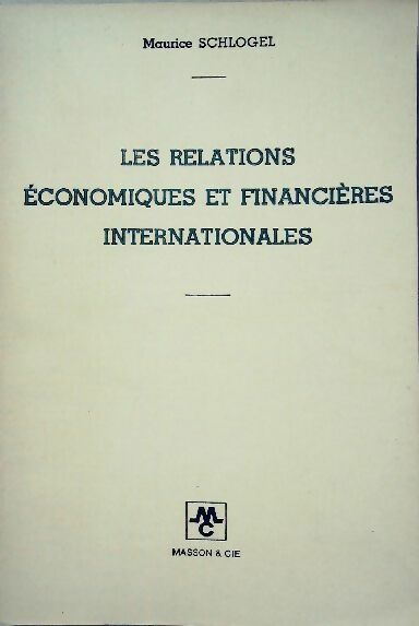 Les relations économiques et financières internationales - Maurice Schlogel - Livre