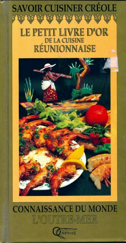 Le petit livre d'or de la cuisine réunionnaise :40 recettes pour apprendre à cuisiner créole - Collectif - Livre