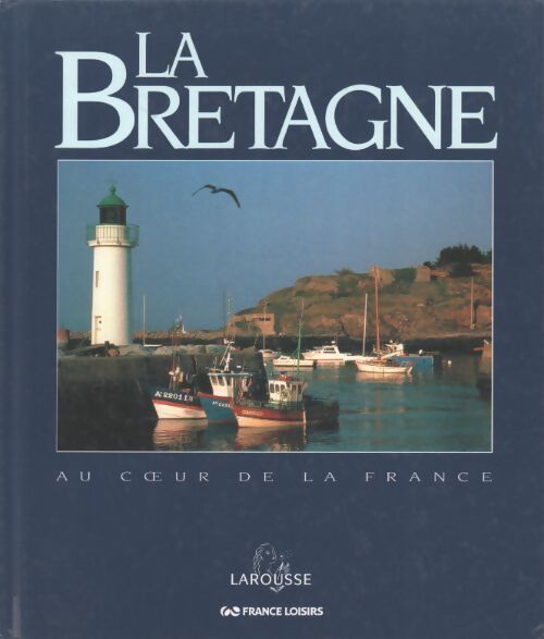 La Bretagne au coeur de la France - Collectif - Livre