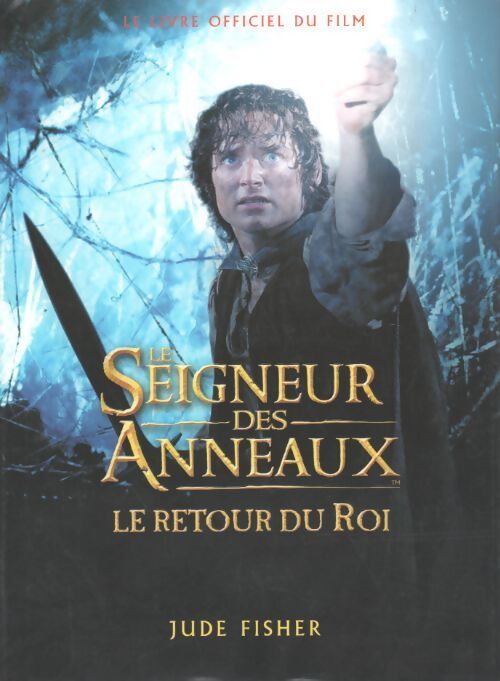 Le seigneur des anneaux. Le retour du roi - Jude Fischer - Livre