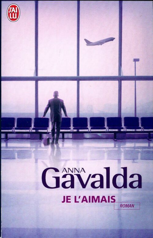 Je l'aimais - Anna Gavalda - Livre