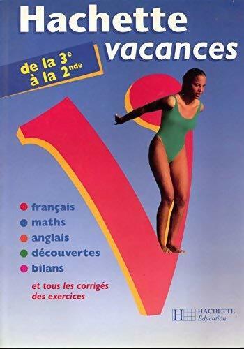 Hachette vacances de la 3e à la Seconde - Collectif - Livre