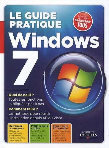 Le guide pratique Windows 7 - Collectif - Livre