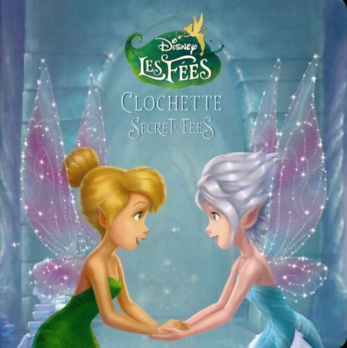 Clochette et le secret des fées - Disney - Livre