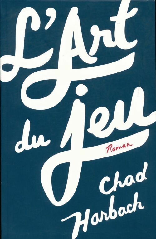 L'art du jeu - Chad Harbach - Livre