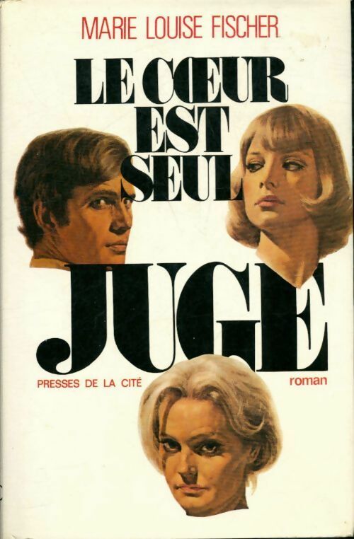 Le coeur est seul juge - Marie-Louise Fischer - Livre