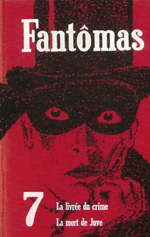 Fantômas Tome VII : La livrée du crime / La mort de Juve - Pierre Souvestre, Marcel Allain - Livre