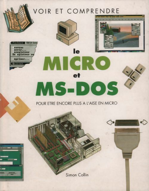 Le micro et ms-dos - Simon Collin - Livre
