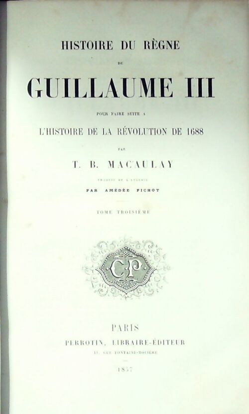 Histoire d'Angleterre Tome VI : Règne de Guillaume III Tome III - Thomas Babington Macaulay - Livre
