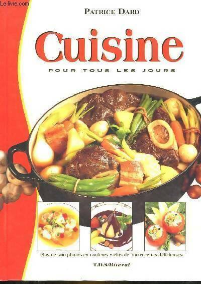 Cuisine pour tous les jours - Patrice Dard - Livre
