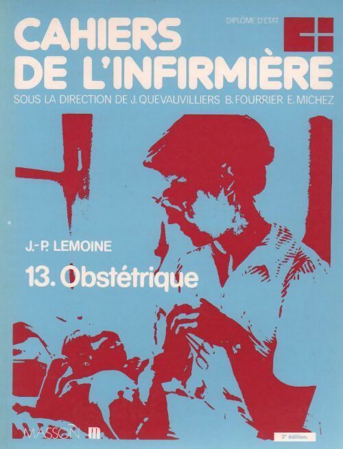 Cahiers de l'infirmière Tome XIII : Obstétrique - J.-P. Lemoine - Livre