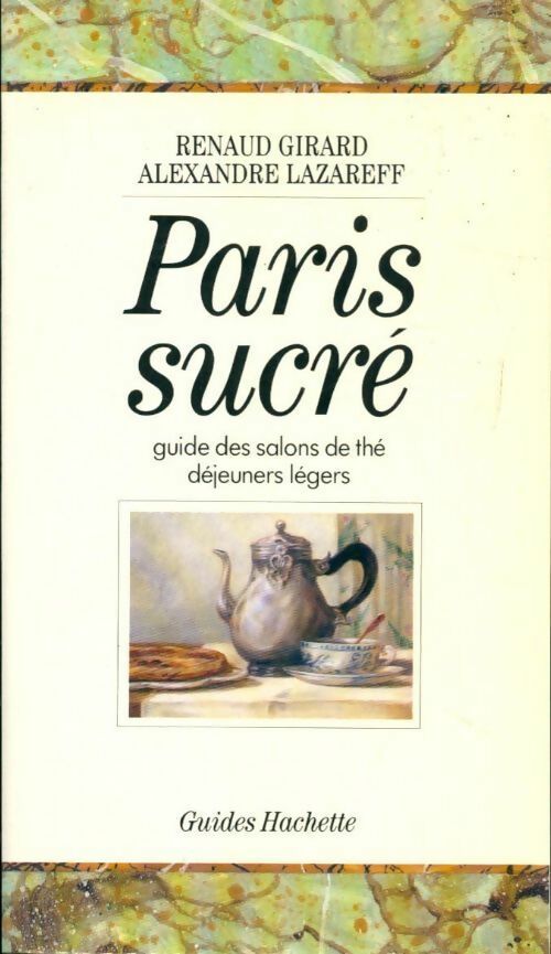 Paris sucré - Alexandre Lazareff, Renaud Girard - Livre