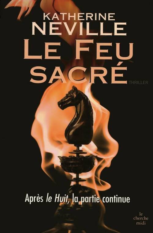 Le feu sacré - Katherine Neville - Livre